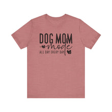 Load image into Gallery viewer, Dog Mom Mode Unisex Tee - Perfect Gift for Dog Lovers
