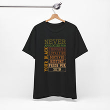 Load image into Gallery viewer, Empowering Unisex Jersey Tee - 'Never Apologize For Your Black Skin'