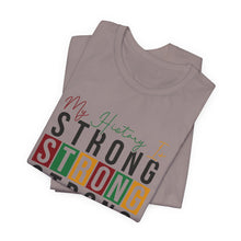 Load image into Gallery viewer, My History Is Strong Unisex Jersey Tee