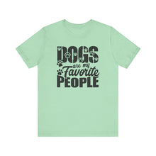 Load image into Gallery viewer, Dogs Are My Favorite People Tee - Unisex Jersey Short Sleeve T-Shirt for Dog Lovers
