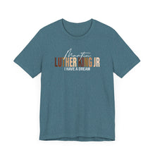 Load image into Gallery viewer, Martin Luther King Jr. 'I Have a Dream' Unisex Tee - Inspirational Short Sleeve Shirt