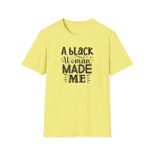 Load image into Gallery viewer, a Black Woman MADE ME.