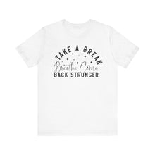 Load image into Gallery viewer, Take a Break Inspirational Tee - Unisex Relaxation Shirt