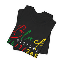 Load image into Gallery viewer, Unisex Black History 24/7/365 Tee