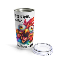 Load image into Gallery viewer, It's Fine - Tumbler 20oz