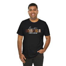 Load image into Gallery viewer, Martin Luther King Jr. 'I Have a Dream' Unisex Tee - Inspirational Short Sleeve Shirt