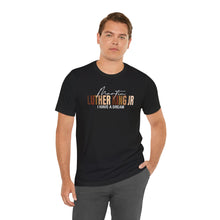 Load image into Gallery viewer, Martin Luther King Jr. 'I Have a Dream' Unisex Tee - Inspirational Short Sleeve Shirt