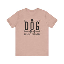 Load image into Gallery viewer, Dog Mom Short Sleeve Tee - All Day Every Day