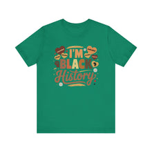 Load image into Gallery viewer, I'm Black History Unisex Jersey Tee - Celebrate Black History Month