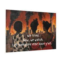 Load image into Gallery viewer, "We Tried, Now We Watch" Inspirational Canvas Art