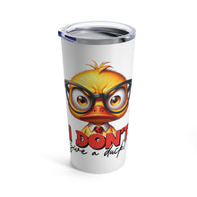 Load image into Gallery viewer, Give a Duck - Tumbler 20oz
