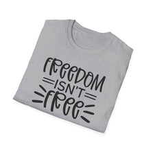 Load image into Gallery viewer, Freedom isn't Free