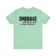 Load image into Gallery viewer, Inspirational Change T-Shirt - Unisex Jersey Tee with 'Embrace Change' Design