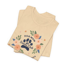 Load image into Gallery viewer, Dog Mom Social Club Tee - Life is Better with a Dog
