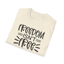 Load image into Gallery viewer, Freedom isn't Free