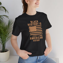 Load image into Gallery viewer, Black History is American History Tee