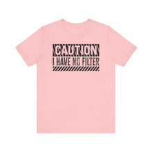 Load image into Gallery viewer, Caution. No Filter
