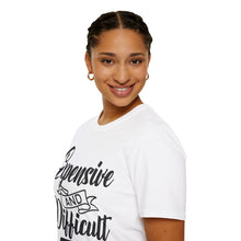 Load image into Gallery viewer, Expensive and Difficult