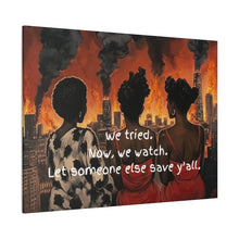 Load image into Gallery viewer, "We Tried, Now We Watch" Inspirational Canvas Art