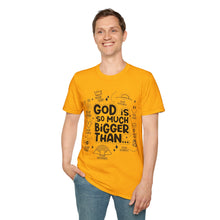 Load image into Gallery viewer, God is Bigger