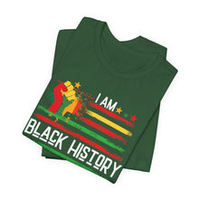 Load image into Gallery viewer, I Am Black History Unisex Short Sleeve Tee - Celebrate Heritage & Culture