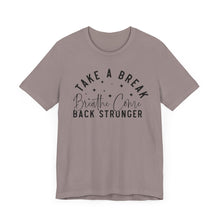 Load image into Gallery viewer, Take a Break Inspirational Tee - Unisex Relaxation Shirt
