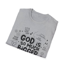 Load image into Gallery viewer, God is Bigger