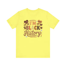 Load image into Gallery viewer, I'm Black History Unisex Jersey Tee - Celebrate Black History Month