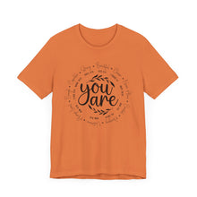 Load image into Gallery viewer, Inspirational Unisex Short Sleeve Tee - "You Are" Quotes