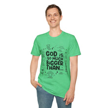 Load image into Gallery viewer, God is Bigger