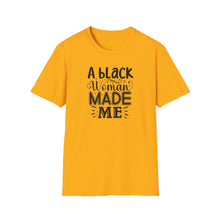 Load image into Gallery viewer, a Black Woman MADE ME.