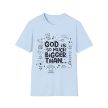 Load image into Gallery viewer, God is Bigger