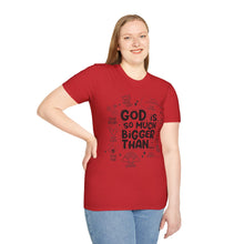 Load image into Gallery viewer, God is Bigger