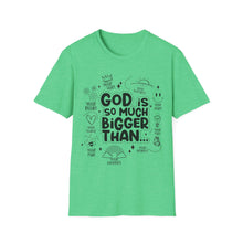 Load image into Gallery viewer, God is Bigger