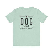 Load image into Gallery viewer, Dog Mom Short Sleeve Tee - All Day Every Day