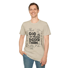 Load image into Gallery viewer, God is Bigger