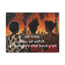Load image into Gallery viewer, "We Tried, Now We Watch" Inspirational Canvas Art