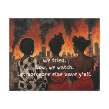 Load image into Gallery viewer, "We Tried, Now We Watch" Inspirational Canvas Art