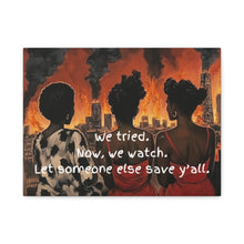 Load image into Gallery viewer, "We Tried, Now We Watch" Inspirational Canvas Art