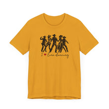 Load image into Gallery viewer, I ❤️ Live Dancing Unisex Jersey Tee – Perfect for Dance Lovers