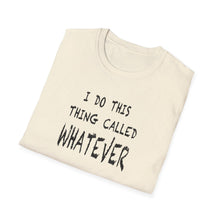 Load image into Gallery viewer, Whatever