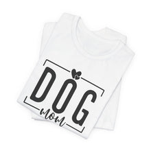 Load image into Gallery viewer, Dog Mom Short Sleeve Tee - All Day Every Day