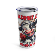Load image into Gallery viewer, Without Me - Tumbler 20oz