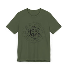 Load image into Gallery viewer, Inspirational Unisex Short Sleeve Tee - "You Are" Quotes