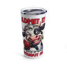 Load image into Gallery viewer, Without Me - Tumbler 20oz