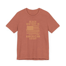 Load image into Gallery viewer, Black History is American History Tee