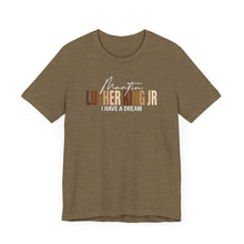 Load image into Gallery viewer, Martin Luther King Jr. 'I Have a Dream' Unisex Tee - Inspirational Short Sleeve Shirt