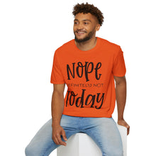 Load image into Gallery viewer, Nope, definitely not today