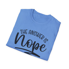 Load image into Gallery viewer, The Answer is Nope