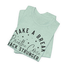 Load image into Gallery viewer, Take a Break Inspirational Tee - Unisex Relaxation Shirt